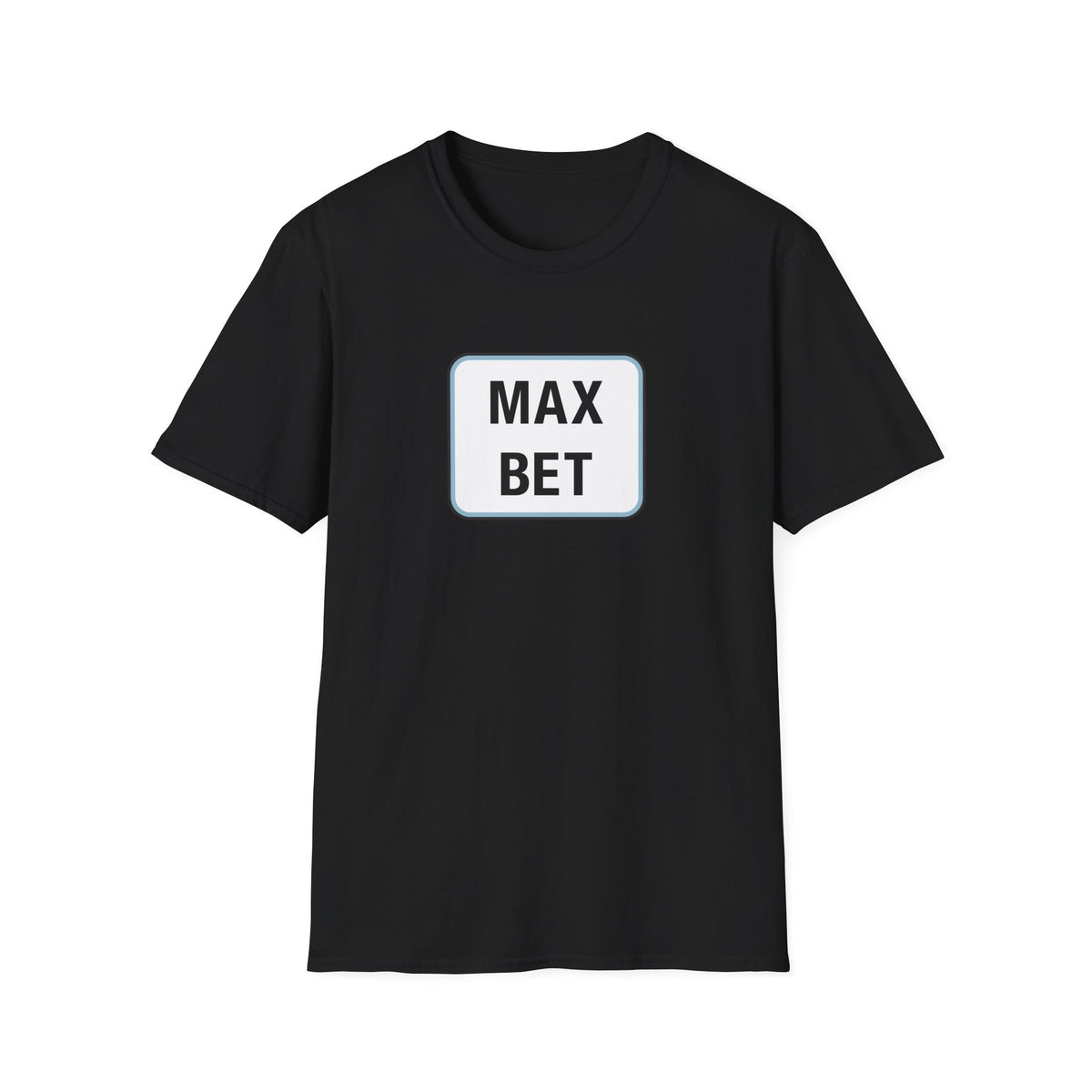 Max Bet T-Shirt