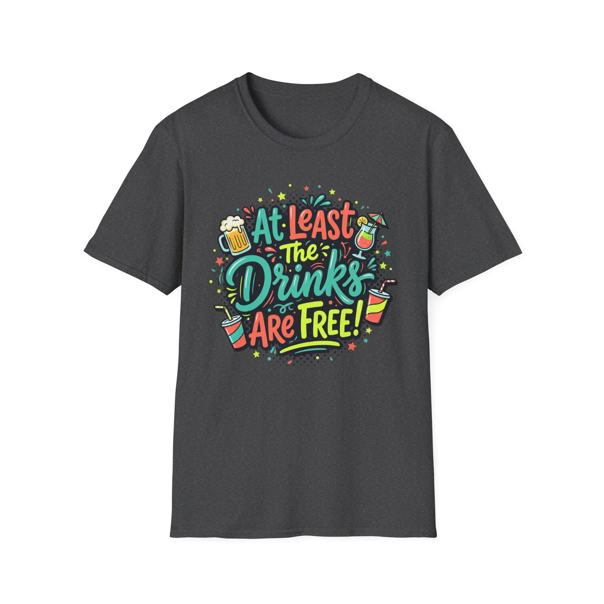 Drinks Are Free! T-Shirt