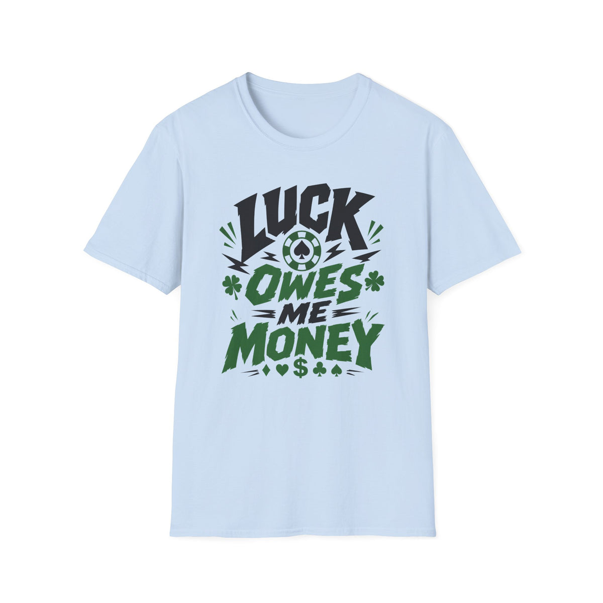Luck Owes T-Shirt