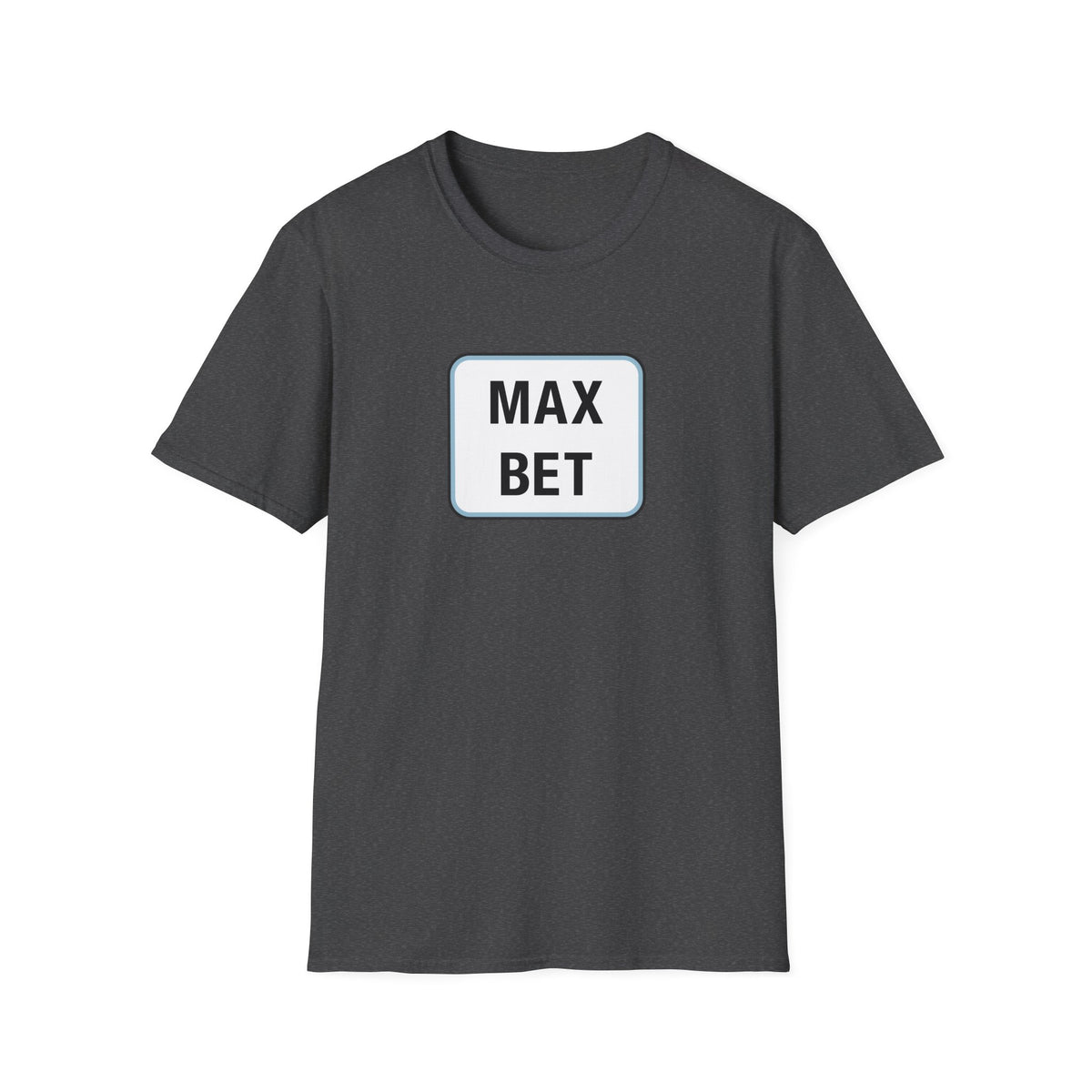 Max Bet T-Shirt