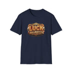 Luck Has Arrived Graphic T-Shirt