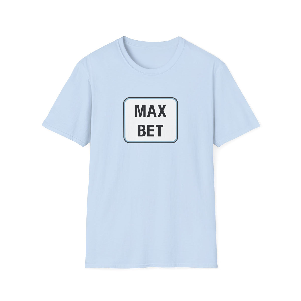 Max Bet T-Shirt