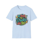 Drinks Are Free! T-Shirt