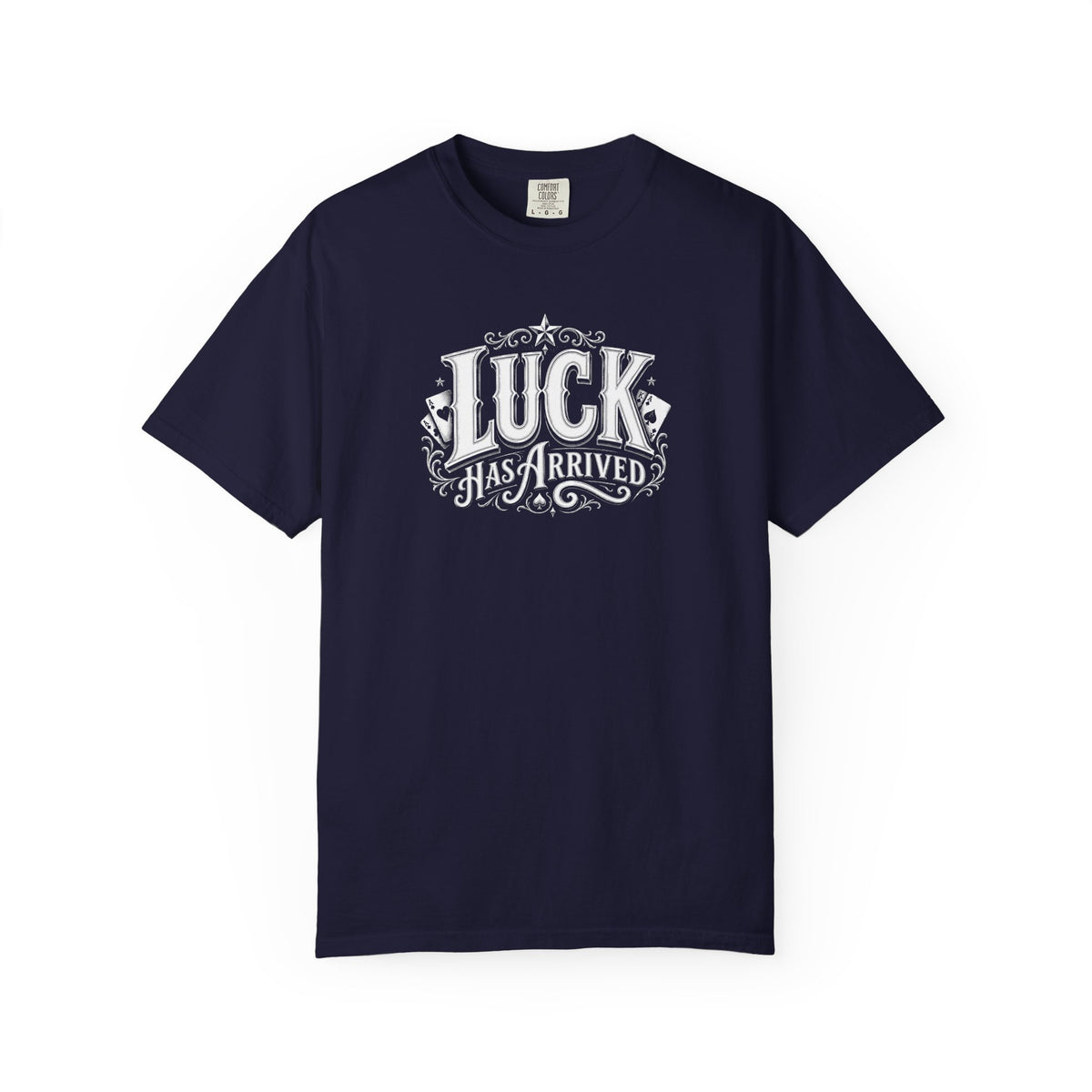 Luck Has Arrived T-Shirt