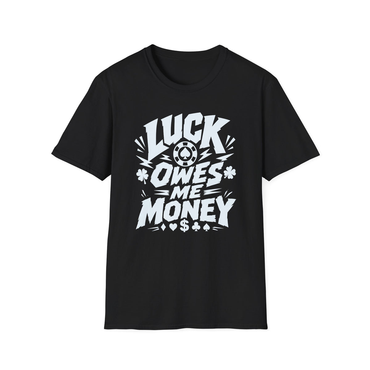 Luck Owes T-Shirt