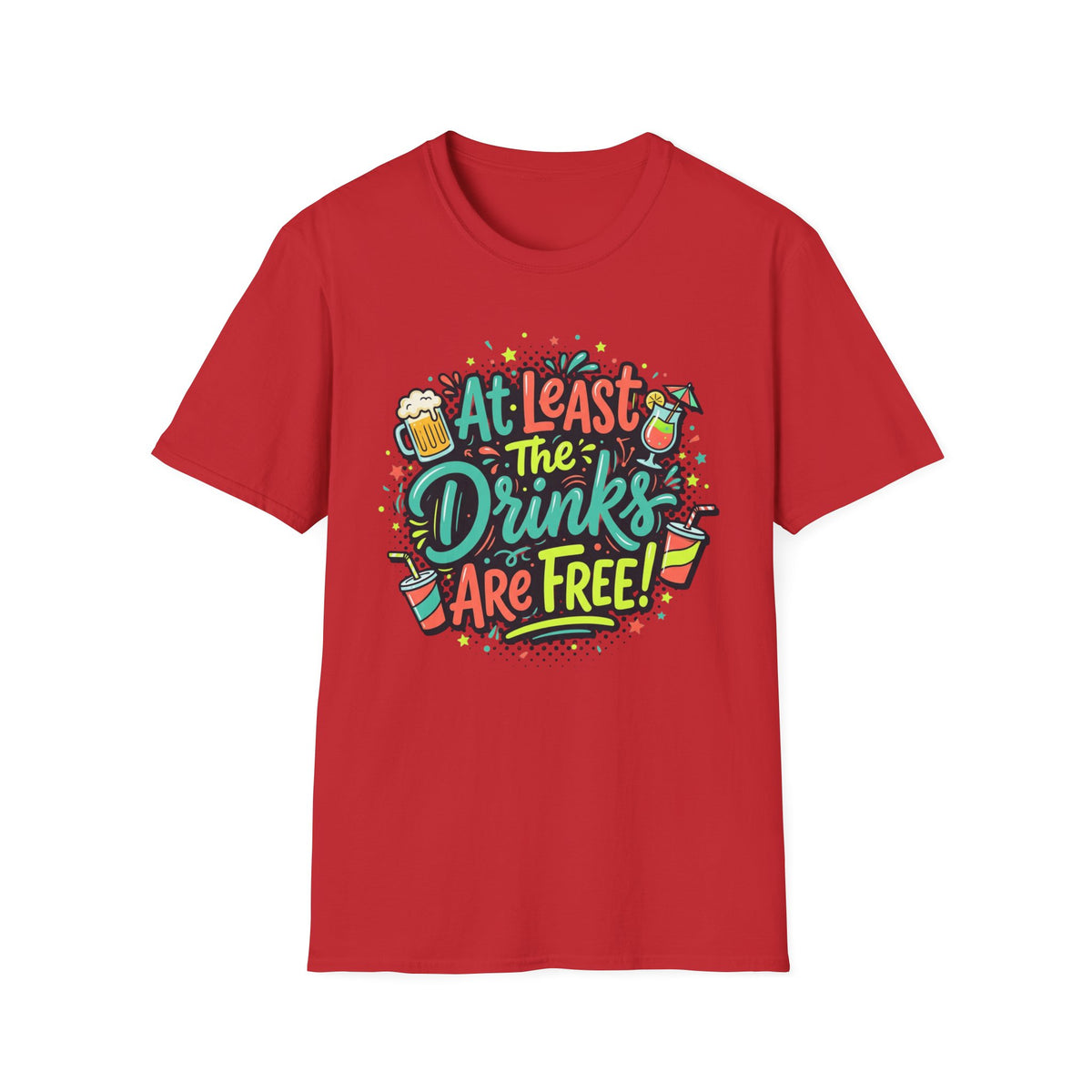 Drinks Are Free! T-Shirt