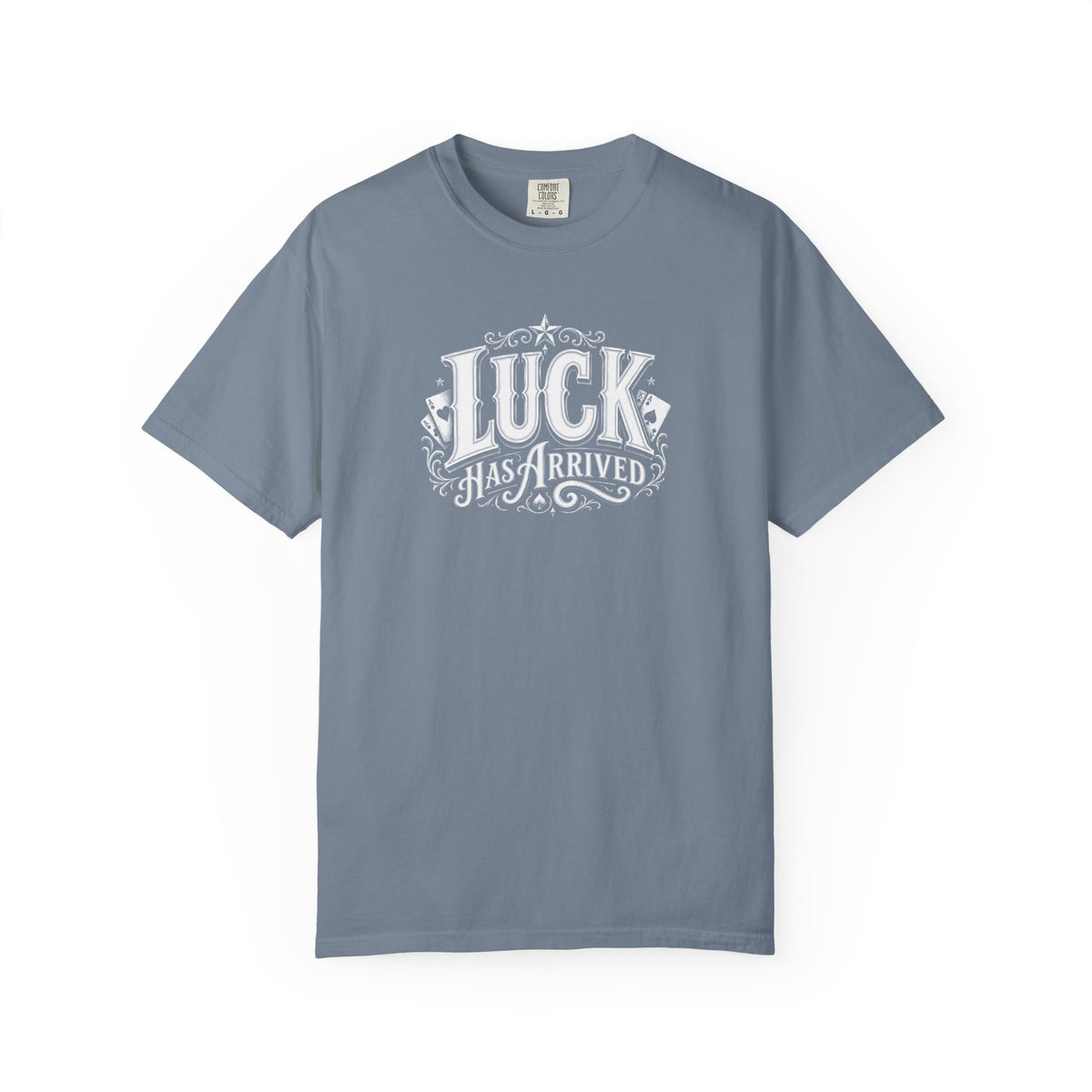 Luck Has Arrived T-Shirt