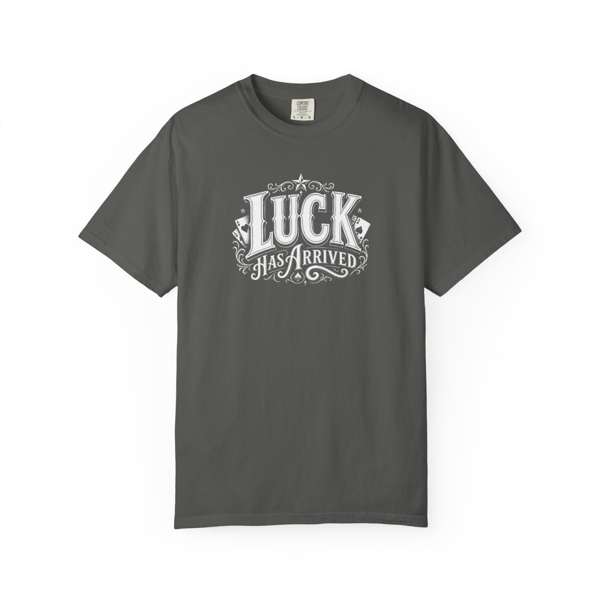 Luck Has Arrived T-Shirt