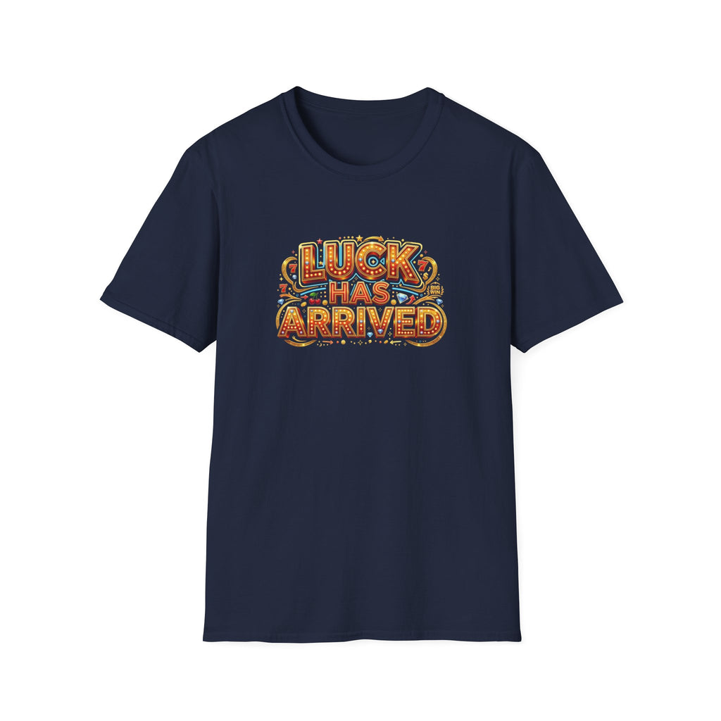 Luck Has Arrived T-Shirt