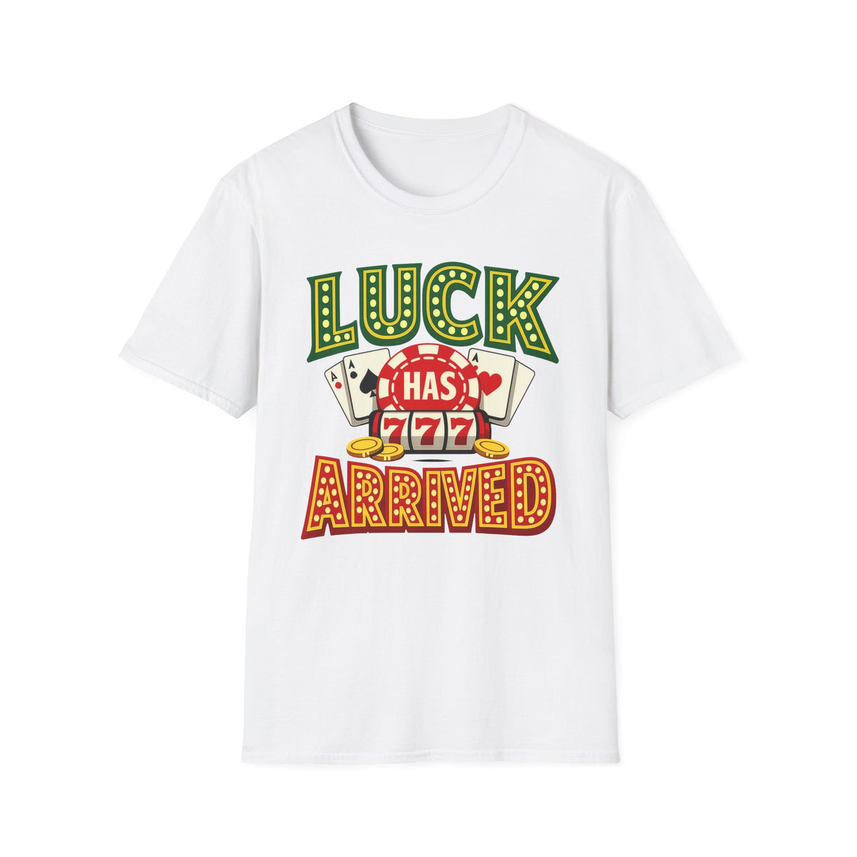 Luck Has Arrived T-Shirt